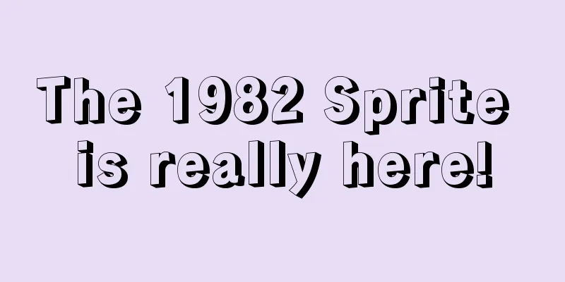 The 1982 Sprite is really here!