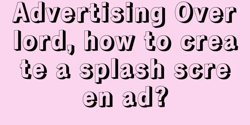 Advertising Overlord, how to create a splash screen ad?