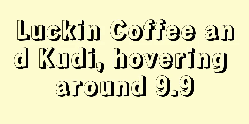 Luckin Coffee and Kudi, hovering around 9.9