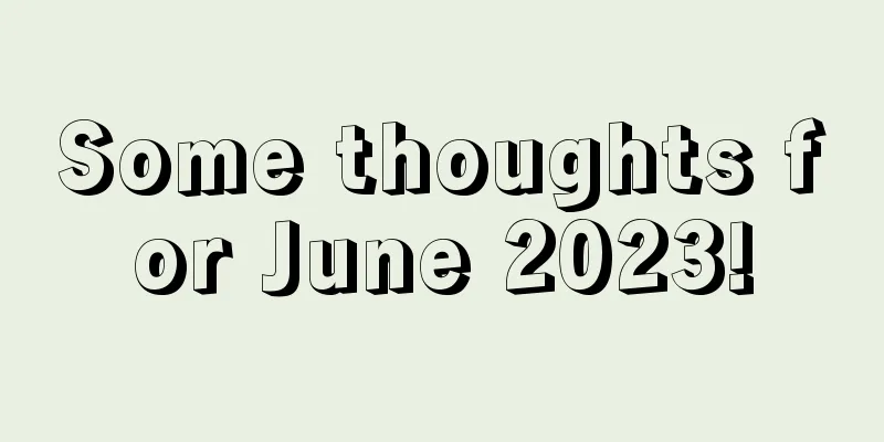 Some thoughts for June 2023!