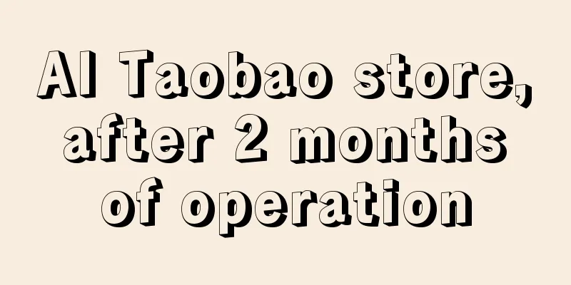 AI Taobao store, after 2 months of operation