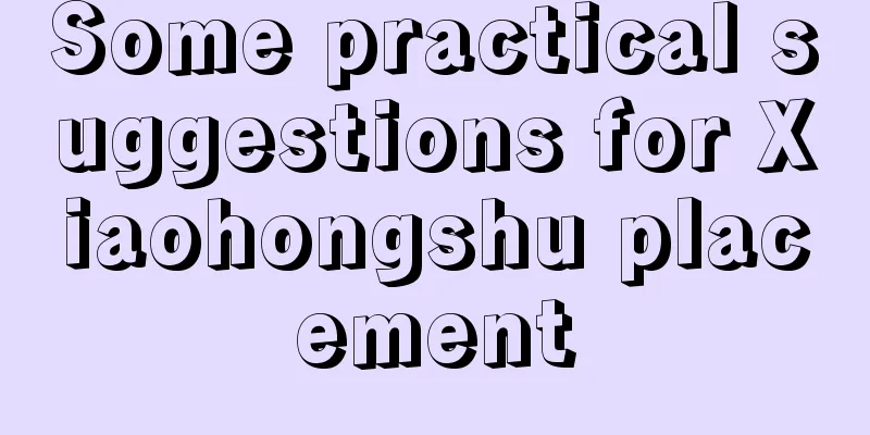 Some practical suggestions for Xiaohongshu placement