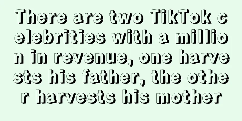 There are two TikTok celebrities with a million in revenue, one harvests his father, the other harvests his mother