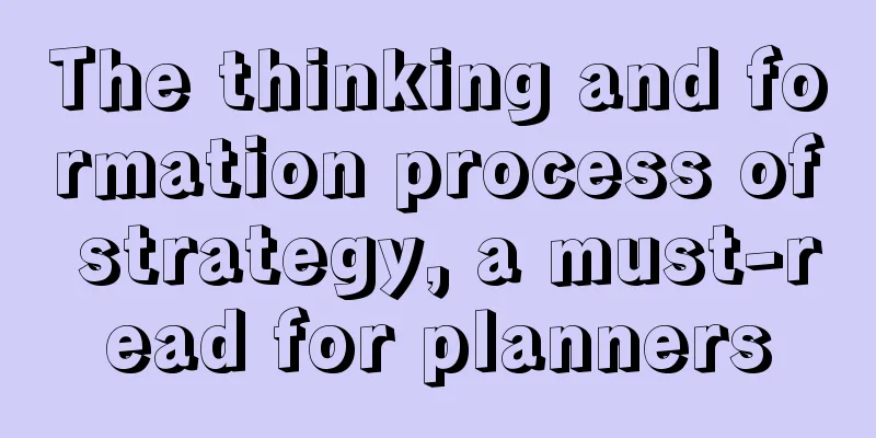 The thinking and formation process of strategy, a must-read for planners