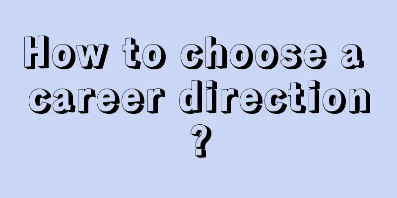 How to choose a career direction?