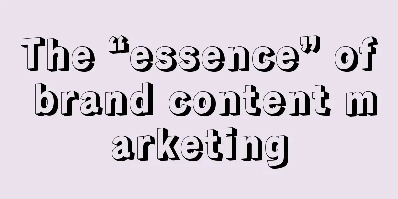 The “essence” of brand content marketing