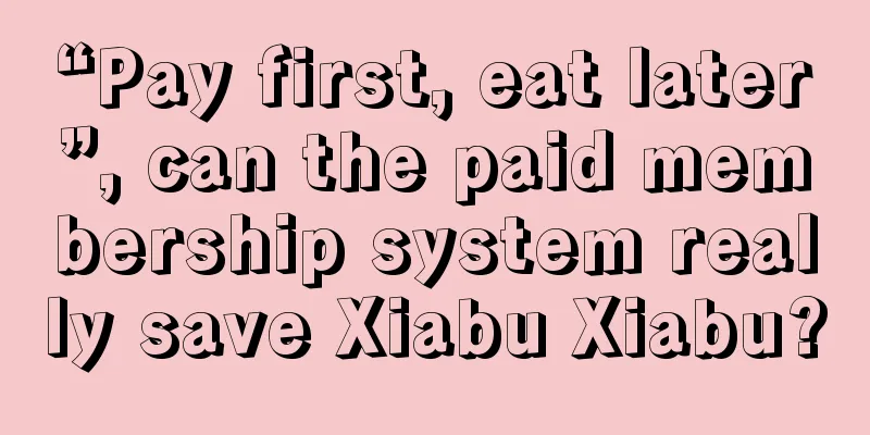 “Pay first, eat later”, can the paid membership system really save Xiabu Xiabu?