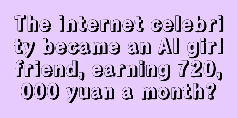 The internet celebrity became an AI girlfriend, earning 720,000 yuan a month?