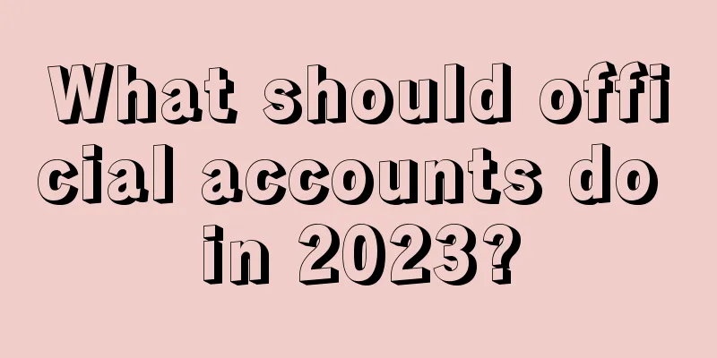 What should official accounts do in 2023?