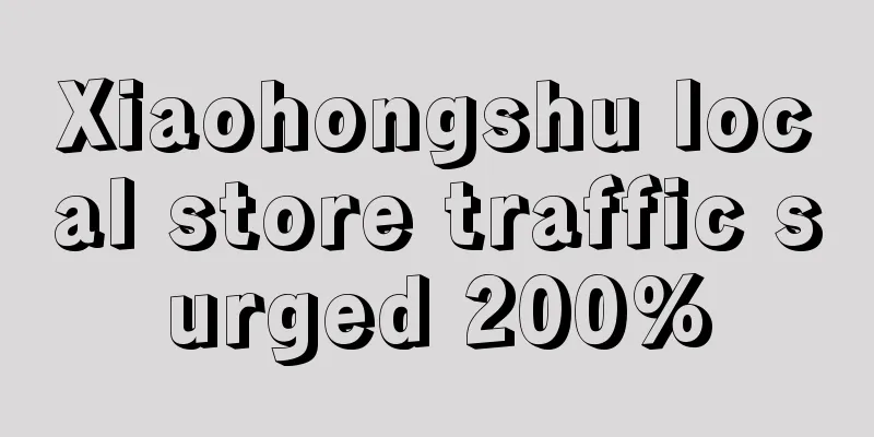 Xiaohongshu local store traffic surged 200%
