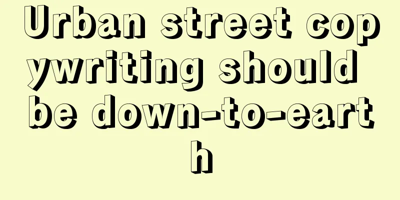 Urban street copywriting should be down-to-earth