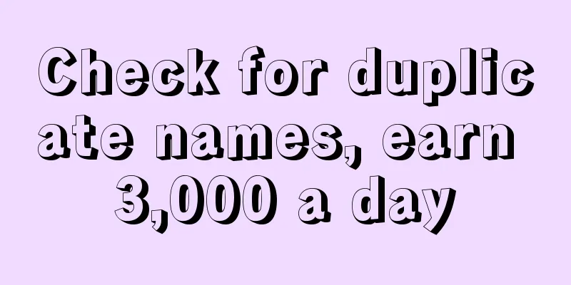 Check for duplicate names, earn 3,000 a day