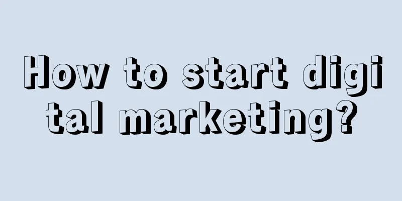 How to start digital marketing?
