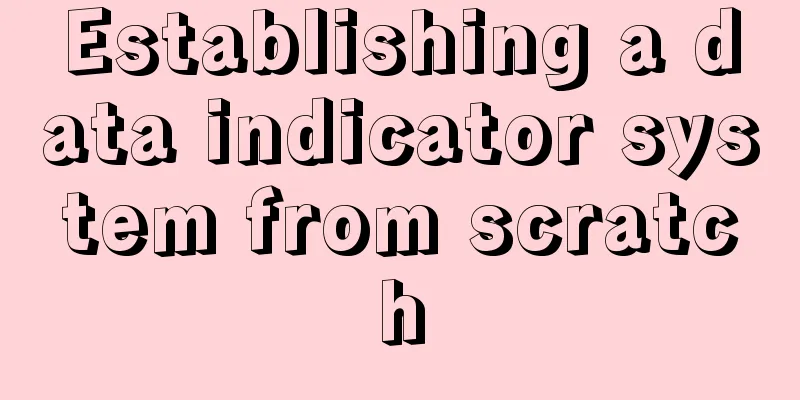 Establishing a data indicator system from scratch