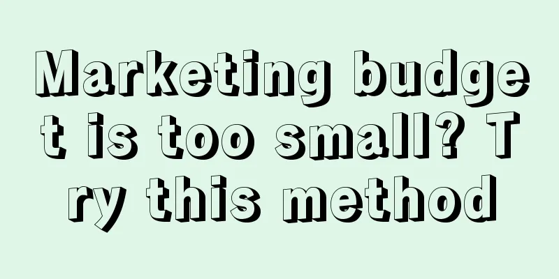 Marketing budget is too small? Try this method