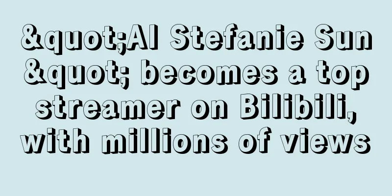 "AI Stefanie Sun" becomes a top streamer on Bilibili, with millions of views