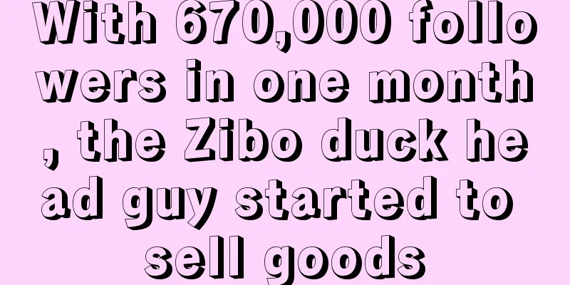 With 670,000 followers in one month, the Zibo duck head guy started to sell goods