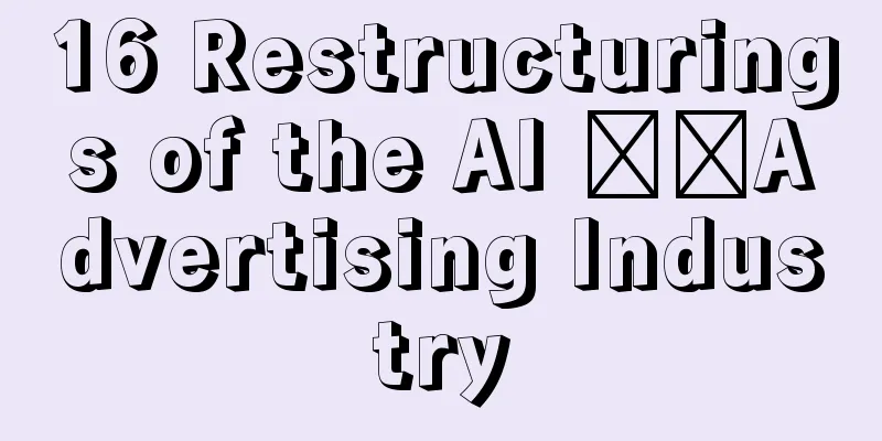 16 Restructurings of the AI ​​Advertising Industry
