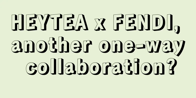 HEYTEA x FENDI, another one-way collaboration?