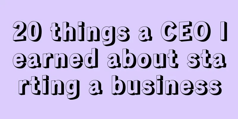 20 things a CEO learned about starting a business