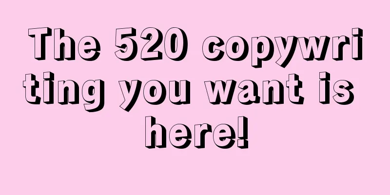 The 520 copywriting you want is here!