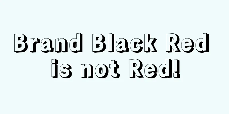 Brand Black Red is not Red!