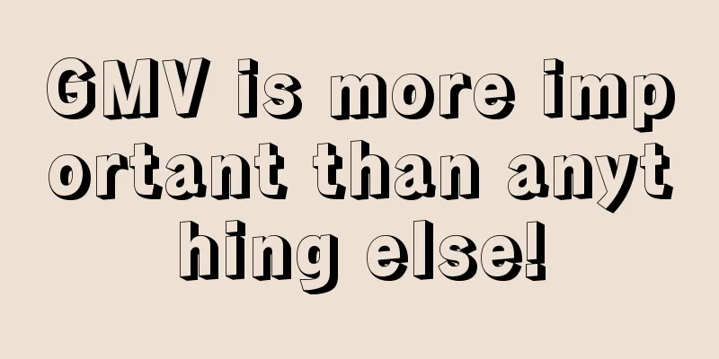 GMV is more important than anything else!