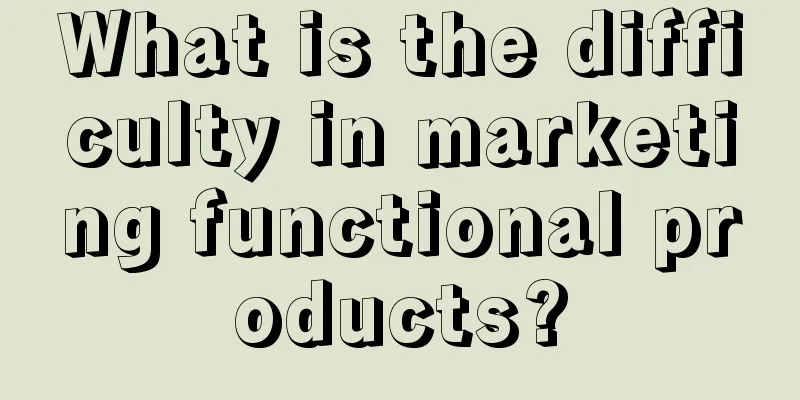 What is the difficulty in marketing functional products?