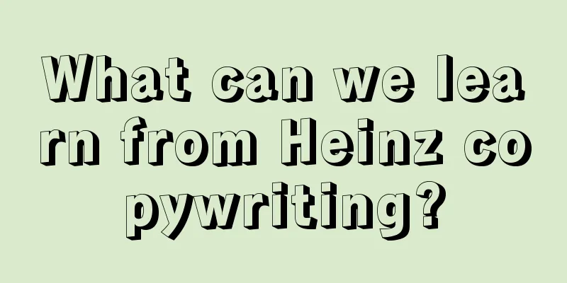 What can we learn from Heinz copywriting?