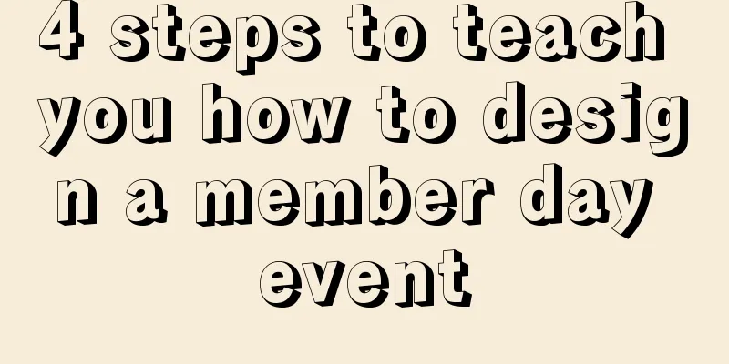 4 steps to teach you how to design a member day event