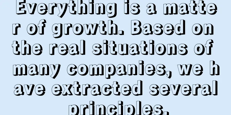 Everything is a matter of growth. Based on the real situations of many companies, we have extracted several principles.