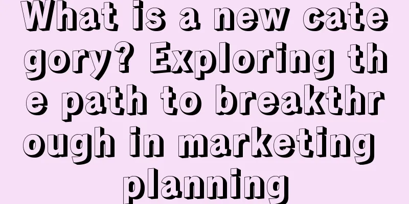 What is a new category? Exploring the path to breakthrough in marketing planning