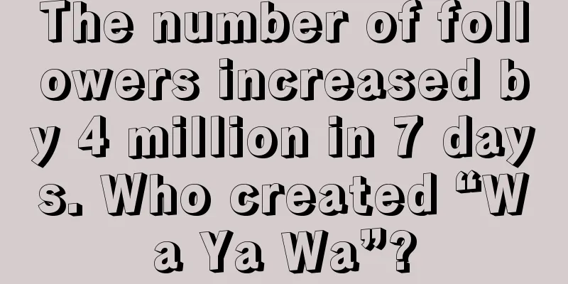 The number of followers increased by 4 million in 7 days. Who created “Wa Ya Wa”?