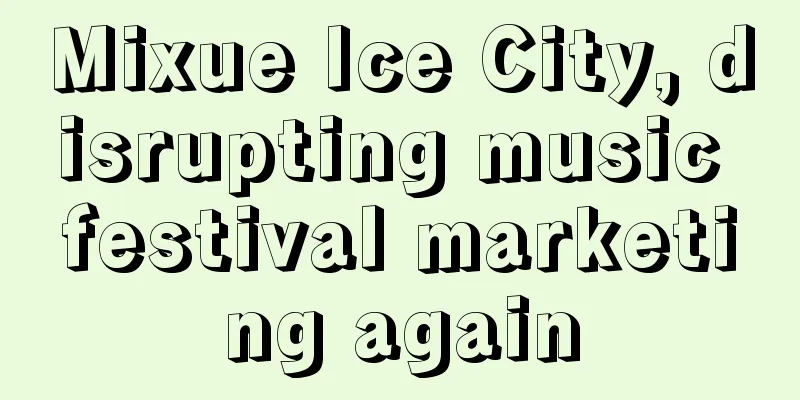 Mixue Ice City, disrupting music festival marketing again