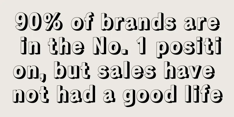 90% of brands are in the No. 1 position, but sales have not had a good life