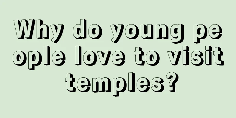 Why do young people love to visit temples?