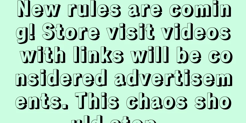 New rules are coming! Store visit videos with links will be considered advertisements. This chaos should stop...