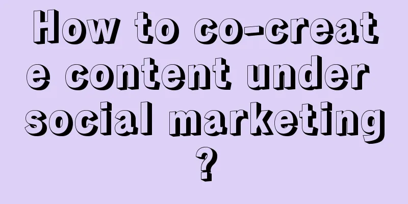 How to co-create content under social marketing?