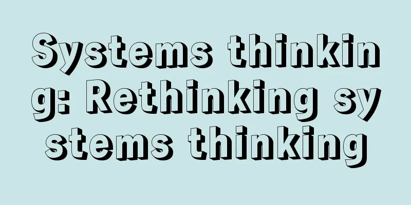 Systems thinking: Rethinking systems thinking
