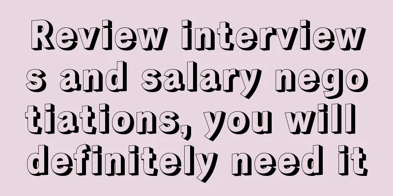 Review interviews and salary negotiations, you will definitely need it