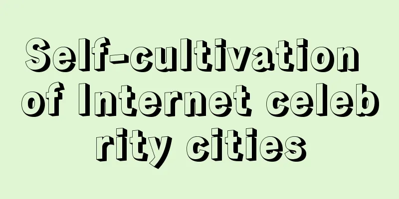Self-cultivation of Internet celebrity cities