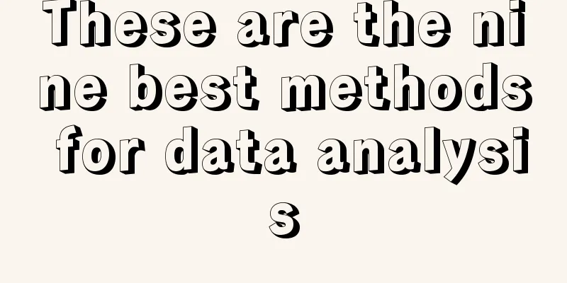 These are the nine best methods for data analysis