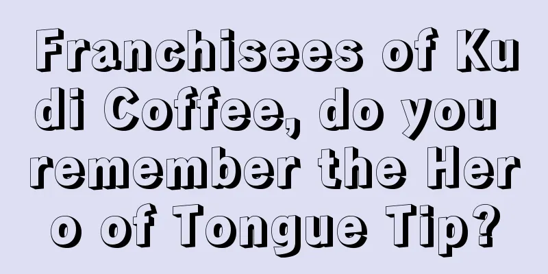Franchisees of Kudi Coffee, do you remember the Hero of Tongue Tip?
