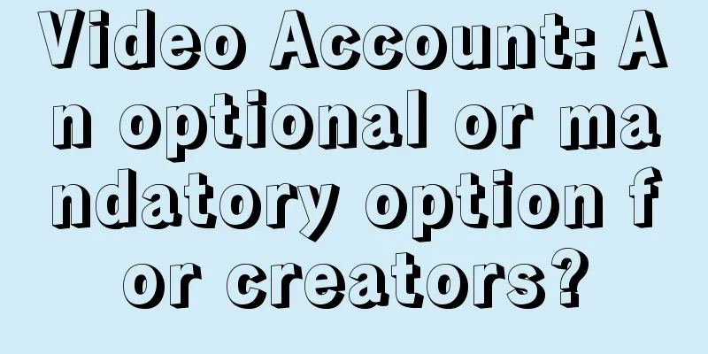 Video Account: An optional or mandatory option for creators?