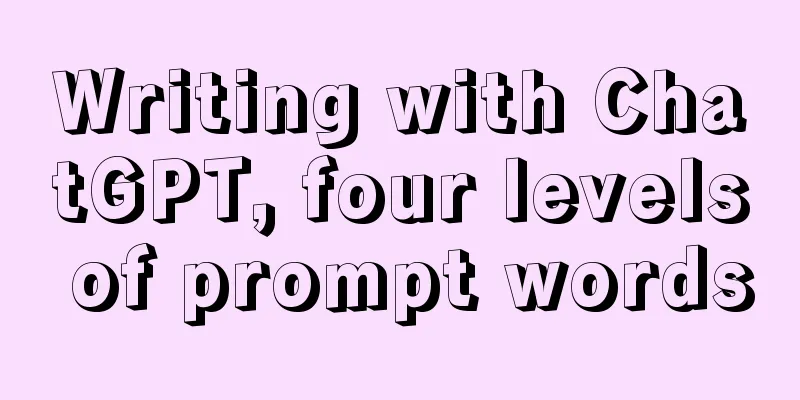 Writing with ChatGPT, four levels of prompt words
