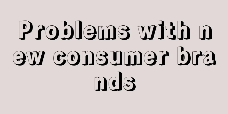 Problems with new consumer brands
