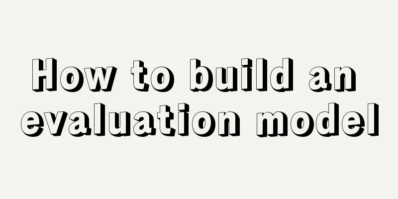 How to build an evaluation model