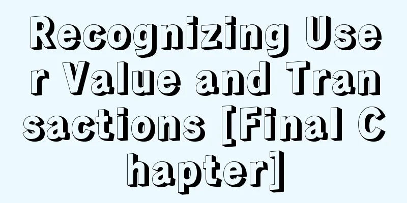 Recognizing User Value and Transactions [Final Chapter]