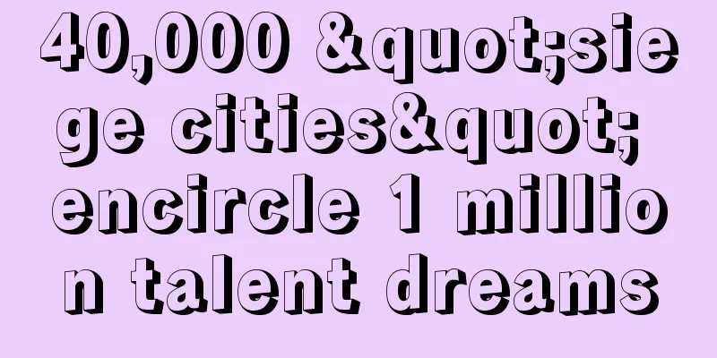 40,000 "siege cities" encircle 1 million talent dreams