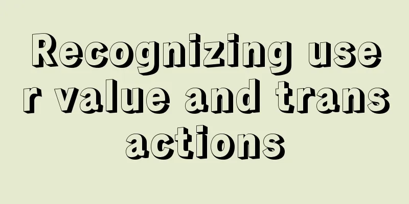 Recognizing user value and transactions